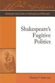 Shakespeare’s Fugitive Politics