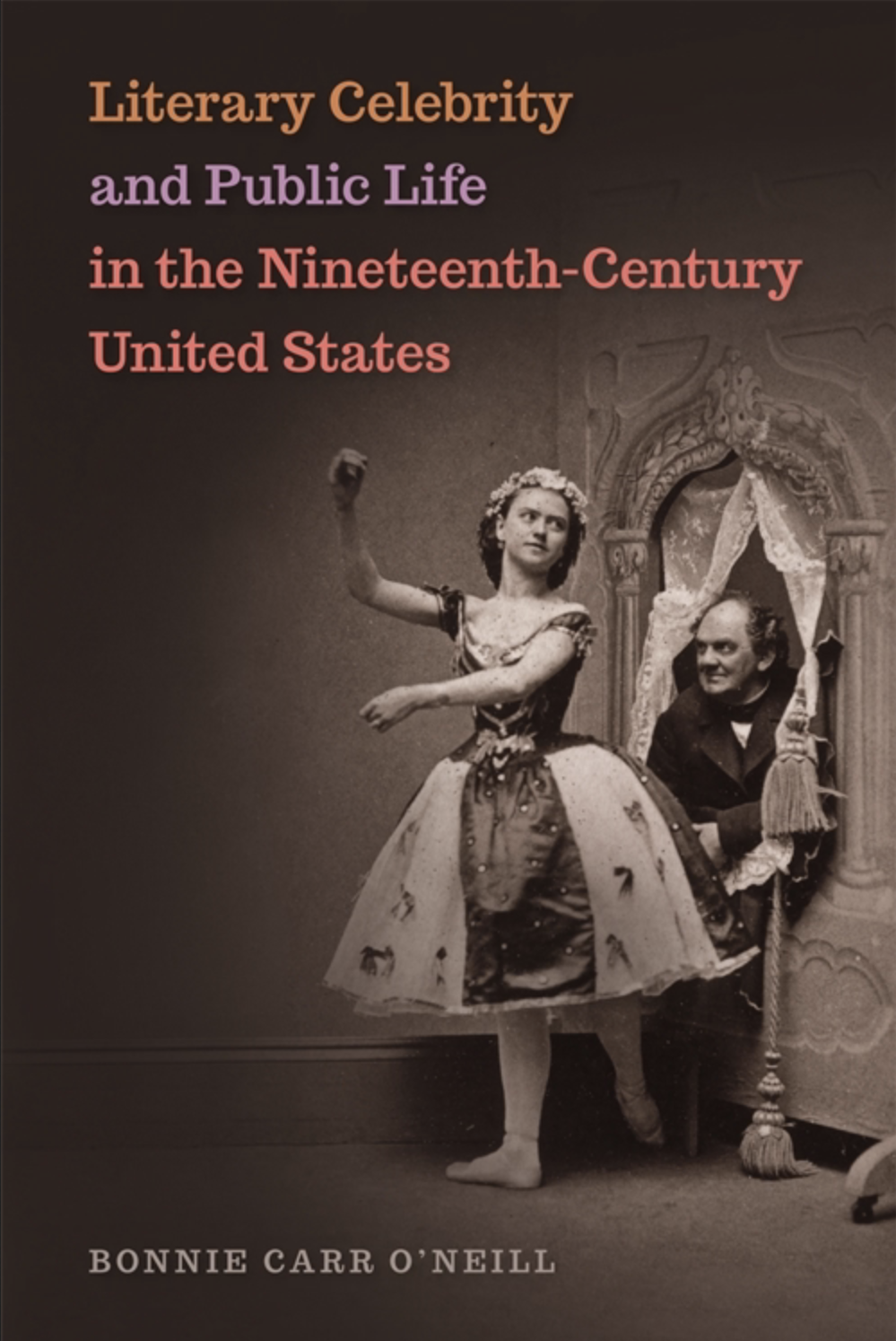 They Are the Age: Literary Celebrity and Public Life in America, 1835-1895